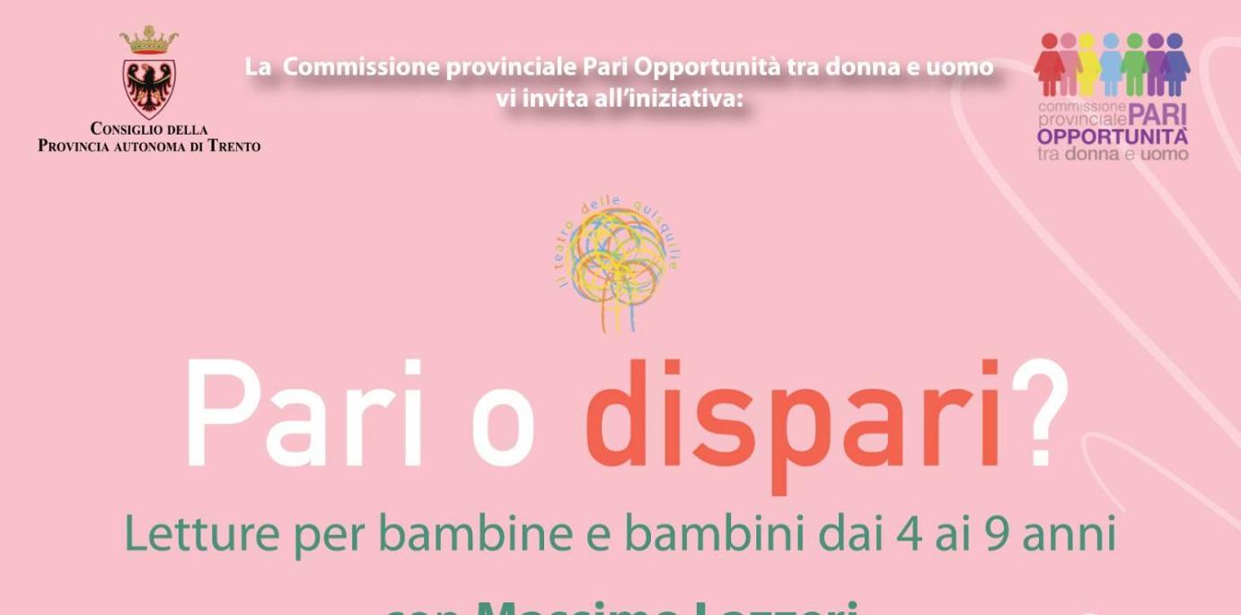 Pari o dispari? Letture per bambine e bambini dai 4 ai 9 anni - Iniziativa organizzata dalla Commissione Provinciale Pari Opportunità tra donna e uomo